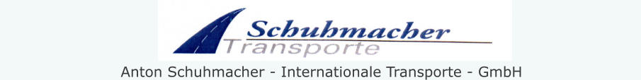 Anton Schuhmacher - Internationale Transporte - GmbH